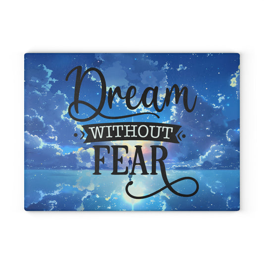 Dream Without Fear Glass Cutting Board