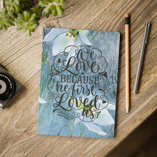 "We Love Because He Loved Us First" Floral Journal