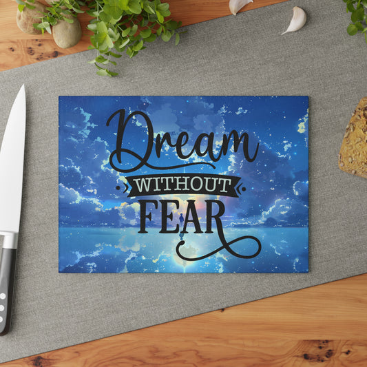Dream Without Fear Glass Cutting Board