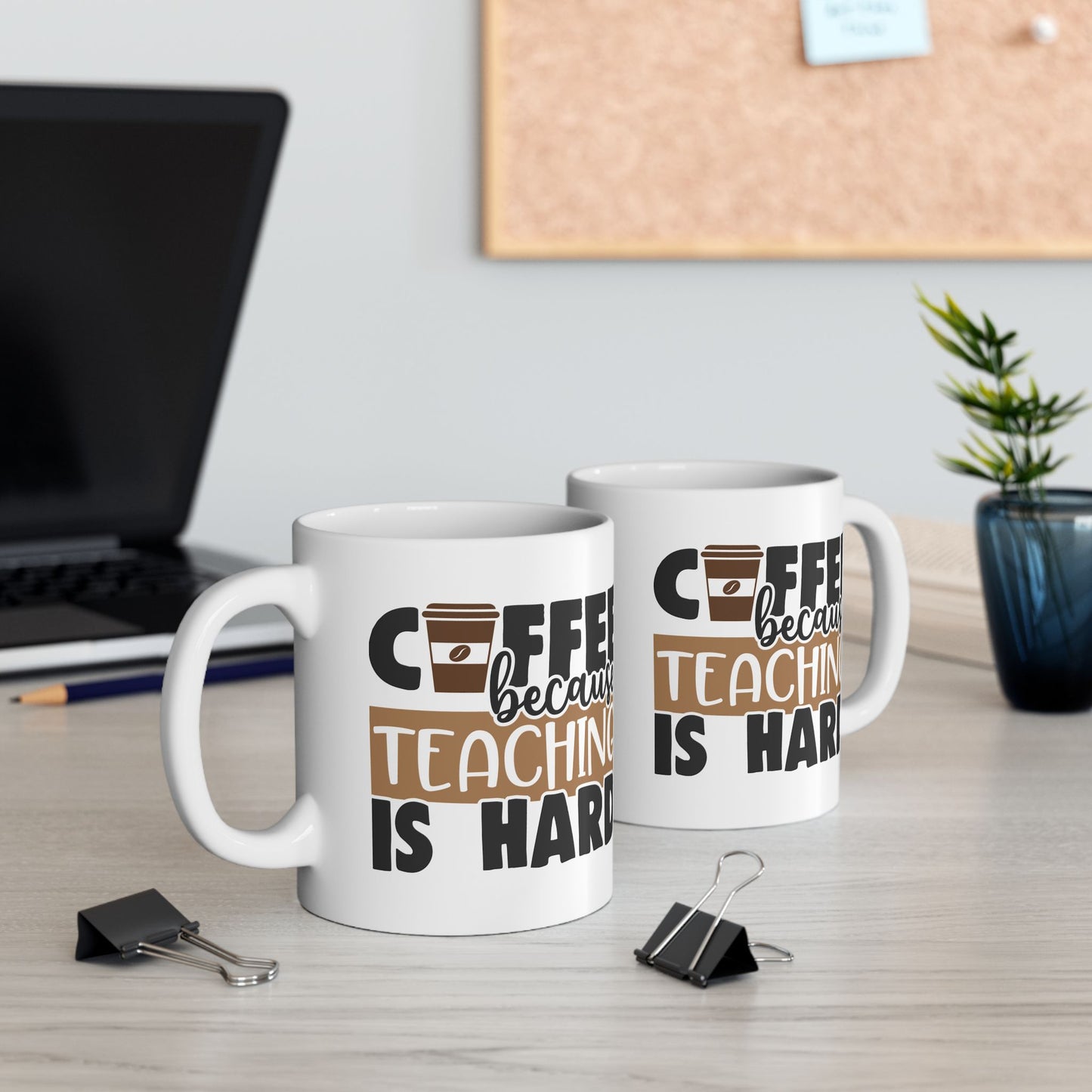 "Coffee Because Teaching Is Hard" Ceramic Mug
